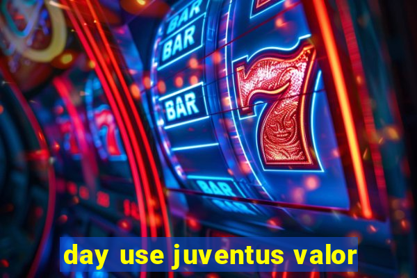 day use juventus valor